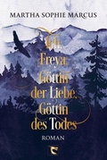 Cover: Ich, Freya, G&ouml;ttin der Liebe, G&ouml;ttin des Todes - tolino media