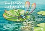 Cover: Von Larven und Libellen. Bilderbuch - Don Bosco Medien