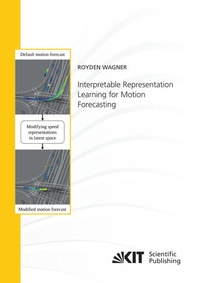 Enlarge image Cover: Interpretable Representation Learning for Motion Forecasting - KIT Scientific Publishing