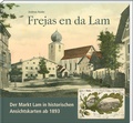 Cover: Frejas en da Lam. Der Markt Lam in historischen Ansichtskarten ab 1893 - Bayerland