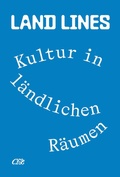Cover: Land Lines. Kultur in l&auml;ndlichen R&auml;umen - Verlag Kettler