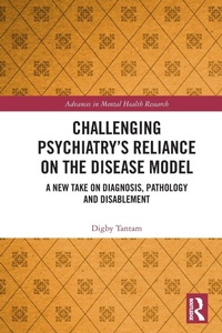 Enlarge image Cover: Challenging Psychiatry's Reliance on the Disease Model - Routledge
