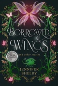 Cover: Borrowed Wings and other stories - Jennifer Shelby