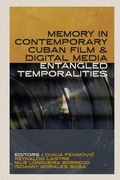 Cover: Memory in Contemporary Cuban Film and Digital Media - University of Florida Press