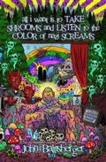 Cover: All I Want Is to TAKE SHROOMS and LISTEN to the Color of NAZI SCREAMS - Madness Heart Press