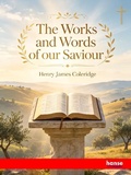 Cover: The Works and Words of our Saviour - Hansebooks