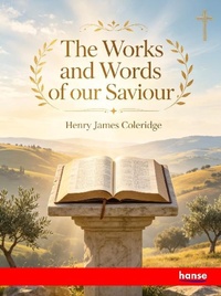 Enlarge image Cover: The Works and Words of our Saviour - Hansebooks
