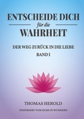 Cover: Entscheide Dich f&uuml;r die Wahrheit - BoD - Books on Demand