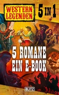 Cover: Western Legenden - Band 1-5 in einem E-Book - Blitz Verlag