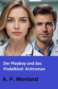 Cover: Der Playboy und das Findelkind: Arztroman - neobooks