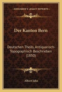 Enlarge image Cover: Der Kanton Bern - Kessinger Publishing