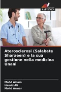 Cover: Aterosclerosi (Salabate Sharaeen) e la sua gestione nella medicina Unani - Edizioni Sapienza