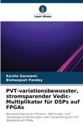 Cover: PVT-variationsbewusster, stromsparender Vedic-Multiplikator fuer DSPs auf FPGAs - Verlag Unser Wissen