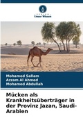 Cover: Muecken als Krankheitsuebertraeger in der Provinz Jazan, Saudi-Arabien - Verlag Unser Wissen