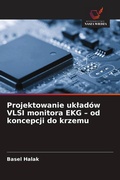 Cover: Projektowanie ukladow VLSI monitora EKG - od koncepcji do krzemu - Wydawnictwo Nasza Wiedza