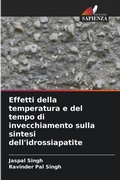 Cover: Effetti della temperatura e del tempo di invecchiamento sulla sintesi dell'idrossiapatite - Edizioni Sapienza