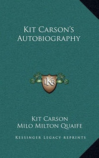 Abbildung von: Kit Carson's Autobiography - Kessinger Publishing