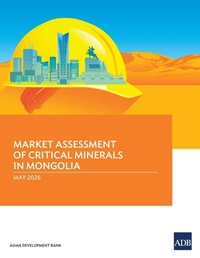 Enlarge image Cover: Market Assessment of Critical Minerals in Mongolia - Asian Development Bank