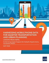Enlarge image Cover: Harnessing Mobile Phone Data for Smarter Transportation and Urban Planning - Asian Development Bank