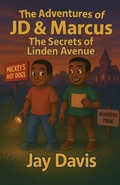 Cover: The Adventures of JD & Marcus The Secrets of Linden Avenue - Jay Davis Films