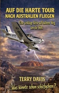 Cover: Auf die harte Tour nach Australien fliegen - Terry Davis