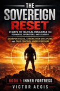 Cover: The Sovereign Reset: 31 Days to Tactical Resilience for Founders, Operators, and Leaders - Success Horizon Way