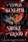 Cover: A Bond Beneath Smoke and Blood - Valerie Twombly