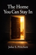 Cover: The Home You Can Stay In - John Pritchett