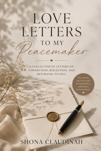 Enlarge image Cover: Love Letters to My Peacemaker, A Collection of Letters on Connection, Reflection, and Returning to Self - Shona Claudinah