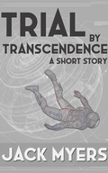 Cover: Trial by Transcendence - Jack Myers