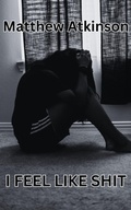 Cover: I Feel Like Shit - Matthew Atkinson