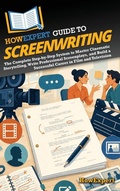 Cover: HowExpert Guide to Screenwriting - HowExpert