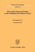 Cover: Herrschaft, Krieg und Frieden in der Staatslehre der Fr&uuml;hen Neuzeit. - Duncker & Humblot