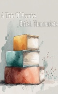 Cover: A Trio of Stories - British Humourists - Trio