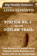 Cover: Station No. 1 on the Outlaw Trail - Linda Aksomitis