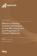 Cover: Effects of Adding Cement Admixtures on the Microstructure and Properties of Cement Materials - MDPI AG