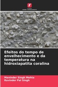 Cover: Efeitos do tempo de envelhecimento e da temperatura na hidroxiapatita coralina - Edicoes Nosso Conhecimento