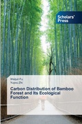 Cover: Carbon Distribution of Bamboo Forest and Its Ecological Function - Scholars' Press