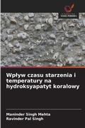 Cover: Wplyw czasu starzenia i temperatury na hydroksyapatyt koralowy - Wydawnictwo Nasza Wiedza