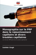 Cover: Monographie sur le PRP dans le rajeunissement capillaire et divers troubles capillaires - Editions Notre Savoir