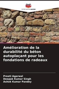 Cover: Amelioration de la durabilite du beton autoplacant pour les fondations de radeaux - Editions Notre Savoir
