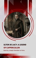 Cover: Ultor De Lacy: A Legend of Cappercullen - Ancient Chapters