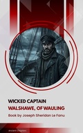 Cover: Wicked Captain Walshawe, Of Wauling - Ancient Chapters