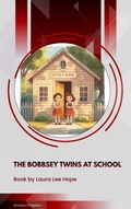 Cover: The Bobbsey Twins at School - Ancient Chapters