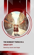 Cover: The Bobbsey Twins in a Great City - Ancient Chapters