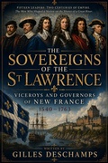 Cover: The Sovereigns of the St Lawrence: Vice Roys and Governors of New France - Ryan Ellis