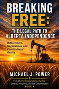Cover: Breaking Free: The Legal Path to Alberta Independence - Michael J. Power