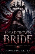 Cover: Deadcrown Bride - Mouluda Akter