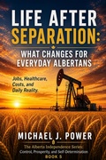 Cover: Life After Separation: What Changes for Everyday Albertans - Michael J. Power
