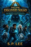 Cover: The Epic Discovery Squad- The secrets of the Sunken City - LovLee Publishing